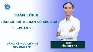 Hàm số, đồ thị hàm số bậc nhất (Phần 1) - Toán 8 nâng cao - Thầy Trần Ngọc Hà