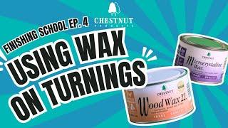 Using Wax on Turnings - Chestnut Products Finishing School 4