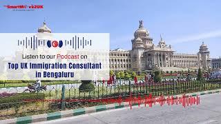 Top UK Immigration Consultant in Bengaluru (Previously Bangalore) - The SmartMove2UK  || Podcast