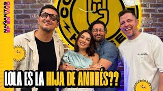 LOLA ES LA HIJA DE ANDRÉS? | MAÑANITAS ️