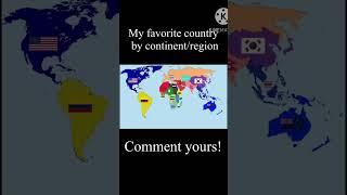 My favorite country by continent/region (Not intended to cause hate)