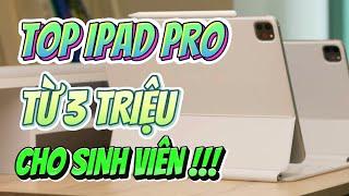 TOP 5 IPAD PRO GIÁ RẺ CHỈ TỪ 3 TRIỆU - NHƯNG CỰC NGON DÀNH CHO SINH VIÊN !!!