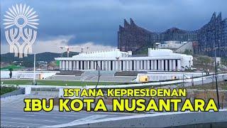 IKN TERKINIISTANA KEPRESIDENAN IBU KOTA NUSANTARA 23 Agustus 2024