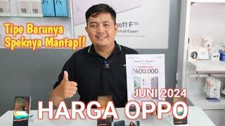 CEK HARGA OPPO JUNI 2024 | Tipe Barunya Speknya Mantap!!