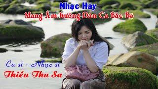 Những Ca Khúc Mang Âm Hưởng Dân Ca Bắc Bộ | Thiều Thu Sa