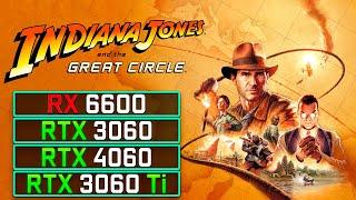 Indiana Jones and the Great Circle : RX 6600, RTX 3060, RTX 4060, RTX 3060 Ti (Performance Test)