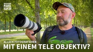 Alleen fotografieren - mit einem Teleobjektiv?