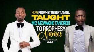 PROPHET UEBERT ANGEL TAUGHT ME HOW TO PROPHESY NAMES FOR THE FIRST TIME