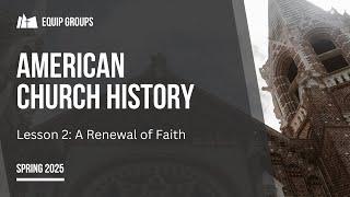 American Church History: “A Renewal of Faith"