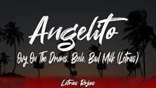 Ovy On The Drums, Beele, Bad Milk - Angelito (Lyrics/Letra)