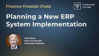 Planning a New Finance and ERP Software Implementation | Finance Fireside Chat