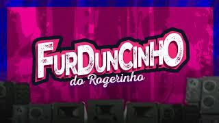 FURDUNCINHO DO ROGERINHO