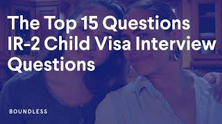 The top 15  IR-2 Child Visa Interview Questions