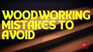 Woodworking Mistakes to Avoid