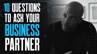 10 QUESTIONS TO ASK BEFORE FORMING A PARTNERSHIP