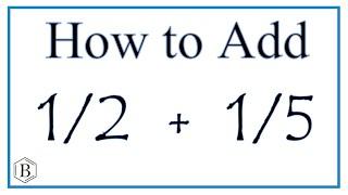 How to Add 1/2 and 1/5