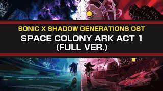 Space Colony Ark - Act 1 (FULL VER.) / Sonic x Shadow Generations OST