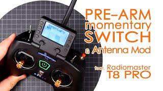 Pre-arm switch (momentary pushbutton) and Antenna mods for the Radiomaster T8 Pro