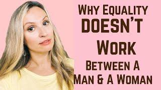 Why Equality Between A Man & A Woman Doesn’t Work? How To Set The Boundaries