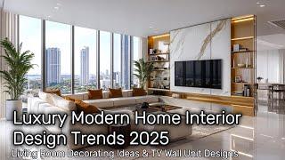 Luxury Modern Home Interior Design Trends 2025 | Living Room Decorating Ideas & TV Wall Unit Designs