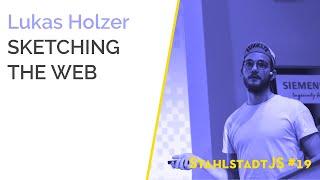 StahlstadtJS #19 - Sketching the Web - Lukas Holzer