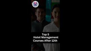 Top 5 Hotel Management Course After 12th & Salary