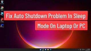 Fix Auto Shutdown Problem In Sleep Mode On Laptop Or PC Windows 11/10