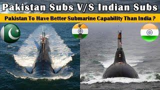 Pakistan V/S Indian Navy Submarines: Pakistan To Have Better Submarine Capability Than India ?