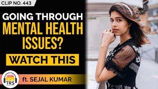 Going Through Mental Health Issues? Watch This ft. @sejalkumarofficial | TheRanveerShow Clips