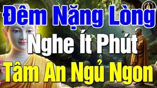 Đêm Nặng Lòng Nghe Phật dạy Hãy suy nghĩ LẠC QUAN để cuộc đời luôn HẠNH PHÚC Tâm An Lành Ngủ Ngon