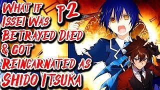 What if Issei was Betrayed Died & got Reincarnated as Shido Itsuka | Part 2 | Au.@chestertomlinson