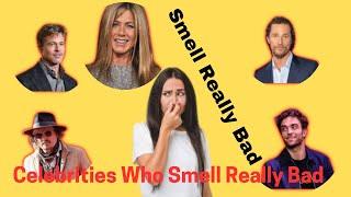 Most Famous Celebrities Who Smell Really Bad