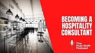 Post Shift Podcast #131 - Becoming a Hospitality Consultant