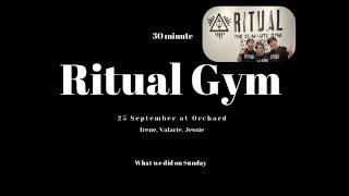 What we do in Ritual Gym - 25 Sept 2022