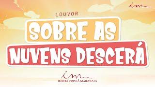 Sobre as nuvens descerá (Ele virá) - LOUVOR - Crianças, Intermediários e Adolescentes