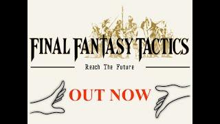 Final Fantasy Tactics: Reach The Future Mod RELEASE Teaser (OUT NOW)