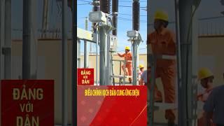 Điều chỉnh kịch bản cung ứng điện | Đảng với Dân #shorts