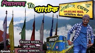 Kolkata To Gangtok 2023 | Gangtok Tour Guide in Bengali 2023 | Gangtok Tour 2023 | Darjiling Mail