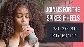 Join Spikes & Heels for the 30-30-30 Kickoff!