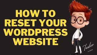 How To Reset Your Wordpress Website | Reset Wordpress Back To Original Settings