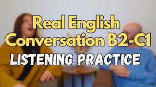 Real English Conversation B1-C2 - Native English Speaker Listening Practice  #11