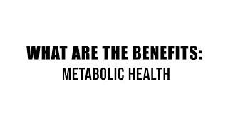 What Are the Benefits: Metabolic Health