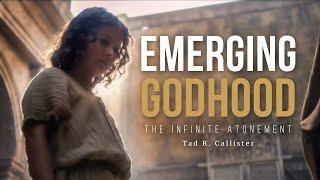 Emerging Godhood // The Infinite Atonement - Tad R. Callister