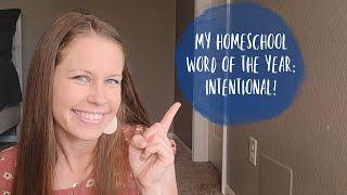 MY HOMESCHOOL WORD OF THE YEAR: INTENTIONAL!