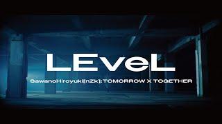 SawanoHiroyuki[nZk]:TOMORROW X TOGETHER 『LEveL』 Music Video