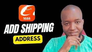 How To Add My Shipping Address On 1688 | How To Add Your Shipping Address On 1688