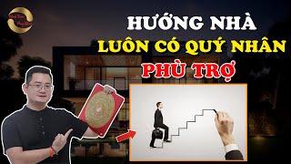 HƯỚNG NHÀ LUÔN CÓ QUÝ NHÂN PHÙ TRỢ |THẦY TUẤN PHONG THỦY|