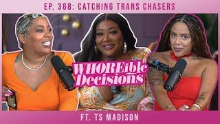 Ep. 368: Catching Trans Chasers ft. TS Madison