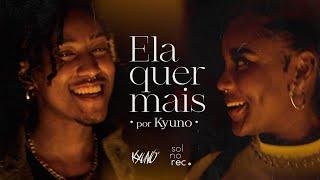 Kyuno - Ela quer mais (clipe oficial)