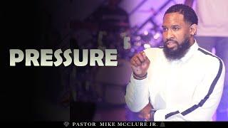 Pressure (Part I) // Pastor Mike Jr.